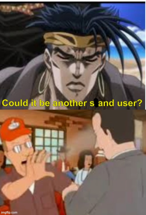 Sand user | Could it be another stand user? | made w/ Imgflip meme maker