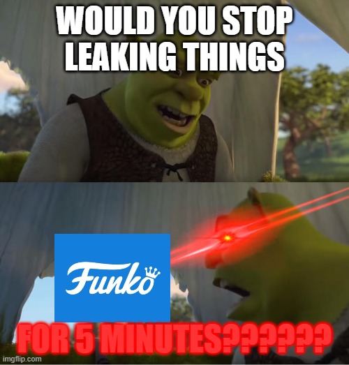 WOULD U STOP LEAKING FNAF???? | WOULD YOU STOP LEAKING THINGS; FOR 5 MINUTES?????? | image tagged in shrek for five minutes,fnaf | made w/ Imgflip meme maker
