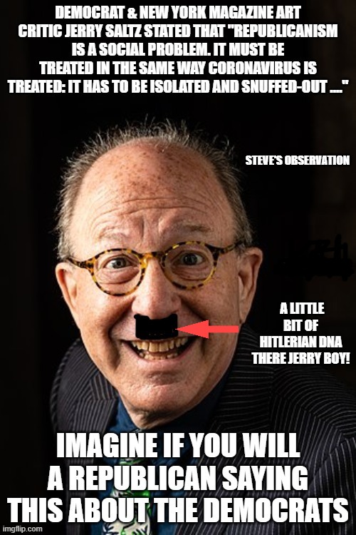politics | STEVE'S OBSERVATION; A LITTLE BIT OF HITLERIAN DNA THERE JERRY BOY! | image tagged in political meme | made w/ Imgflip meme maker
