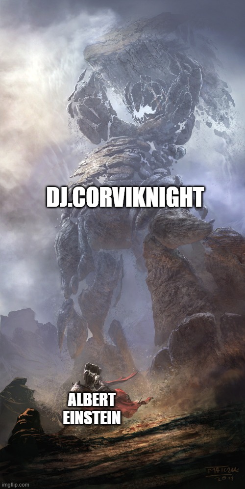 Monster vs Human | ALBERT EINSTEIN DJ.CORVIKNIGHT | image tagged in monster vs human | made w/ Imgflip meme maker