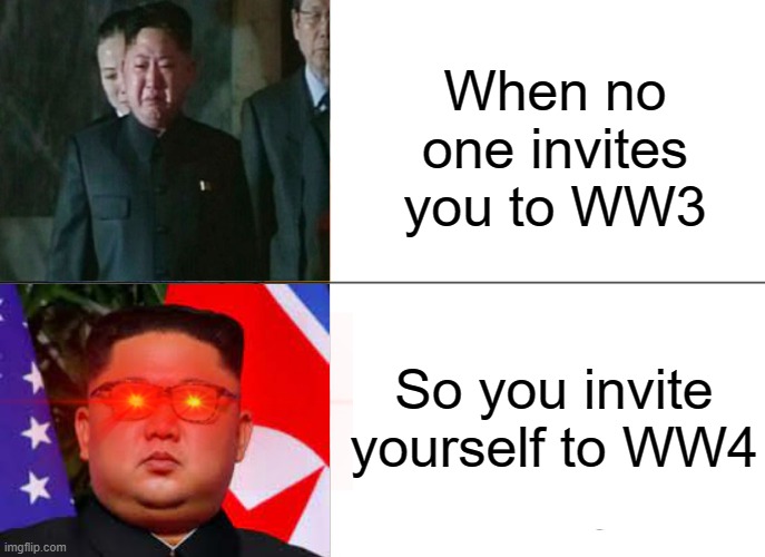 - | When no one invites you to WW3; So you invite yourself to WW4 | image tagged in memes,tuxedo winnie the pooh | made w/ Imgflip meme maker