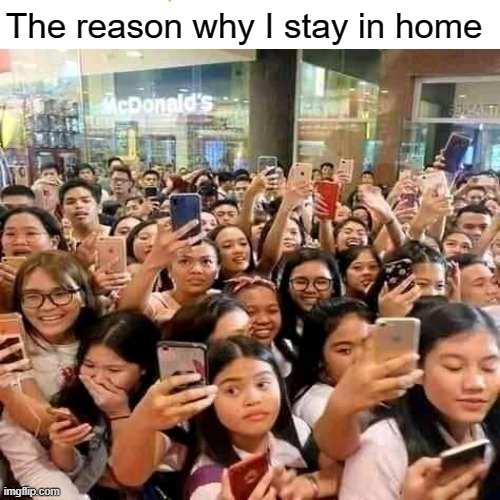 Stay at home | The reason why I stay in home | made w/ Imgflip meme maker