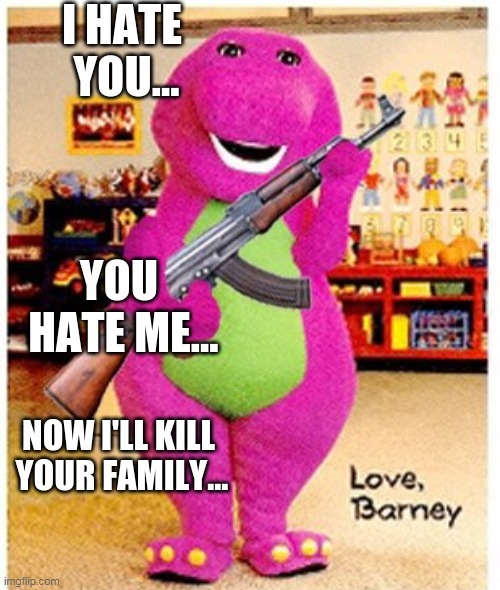 funny meme-barney about to kill you | image tagged in barney the dinosaur,ak47 | made w/ Imgflip meme maker
