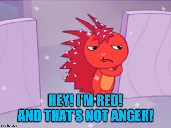 HEY! I'M RED! AND THAT'S NOT ANGER! | made w/ Imgflip meme maker