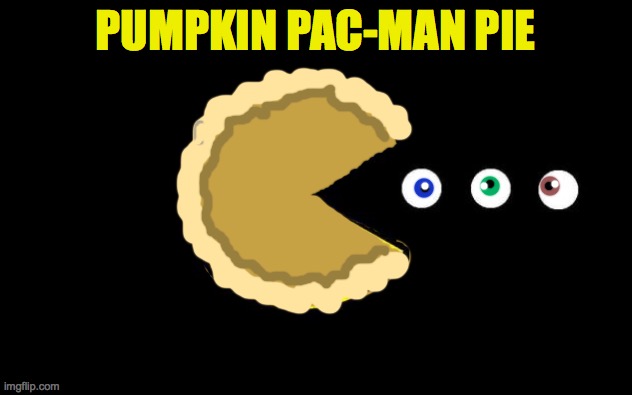 Pumpkin Pie Pac-Man | PUMPKIN PAC-MAN PIE | image tagged in pacman,dad,jokes,pie,pay,ploy | made w/ Imgflip meme maker