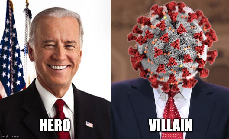 VILLAIN; HERO | image tagged in memes,joe biden,donald trump | made w/ Imgflip meme maker