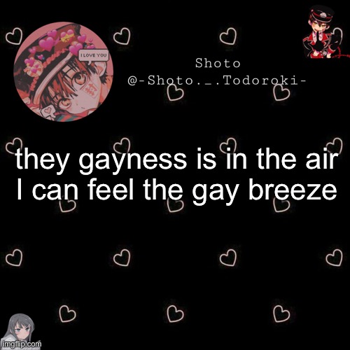 shoto 4 | they gayness is in the air
I can feel the gay breeze | image tagged in shoto 4 | made w/ Imgflip meme maker