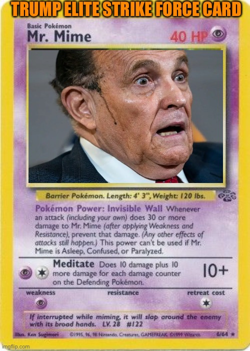 Trump unleashes his elite strike force. GO RUDY, I choose you! | TRUMP ELITE STRIKE FORCE CARD | image tagged in donald trump,rudy giuliani,pokemon,voter fraud,loser,election 2020 | made w/ Imgflip meme maker