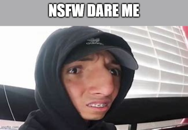 larray wot? | NSFW DARE ME | image tagged in larray wot | made w/ Imgflip meme maker