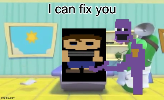 I can fix you | I can fix you | image tagged in fnaf,veggietales | made w/ Imgflip meme maker