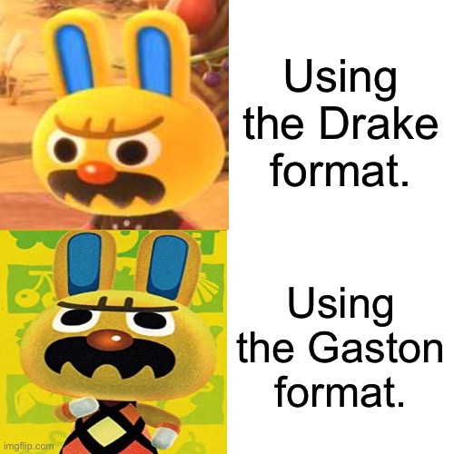 Gaston AC Bling | Using the Drake format. Using the Gaston format. | image tagged in gaston,animal crossing,drake format | made w/ Imgflip meme maker