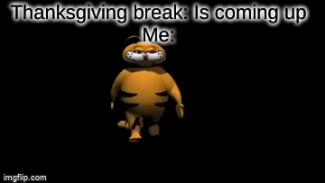 DANCE DANCE TILL AAAA | Thanksgiving break: Is coming up
Me: | image tagged in gifs,memes | made w/ Imgflip video-to-gif maker