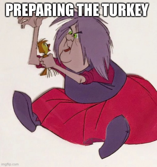 Turkey | PREPARING THE TURKEY | image tagged in thanksgiving | made w/ Imgflip meme maker