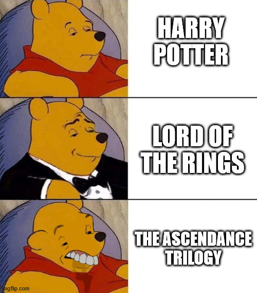 Best,Better, Blurst | HARRY POTTER; LORD OF THE RINGS; THE ASCENDANCE TRILOGY | image tagged in best better blurst | made w/ Imgflip meme maker