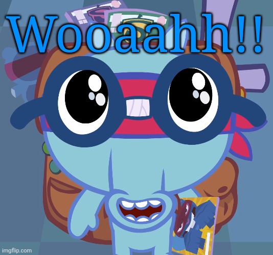 Sniffles's Cute Eyes (HTF) | Wooaahh!! | image tagged in sniffles's cute eyes htf | made w/ Imgflip meme maker