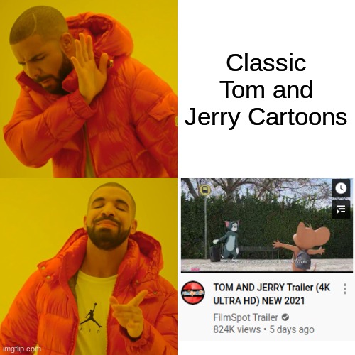 LIKE WHAT THE- | Classic Tom and Jerry Cartoons | image tagged in memes,drake hotline bling | made w/ Imgflip meme maker