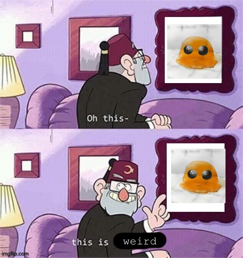 oh this this beautiful blank template | weird | image tagged in oh this this beautiful blank template | made w/ Imgflip meme maker