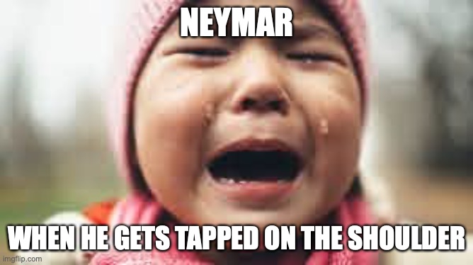 Neymar Faking | NEYMAR; WHEN HE GETS TAPPED ON THE SHOULDER | image tagged in fake | made w/ Imgflip meme maker