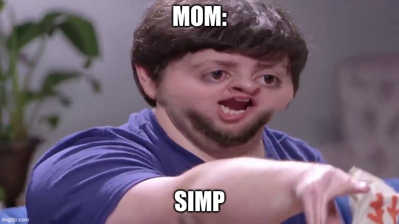 I'll take your entire stock | MOM:; SIMP | image tagged in i'll take your entire stock | made w/ Imgflip meme maker