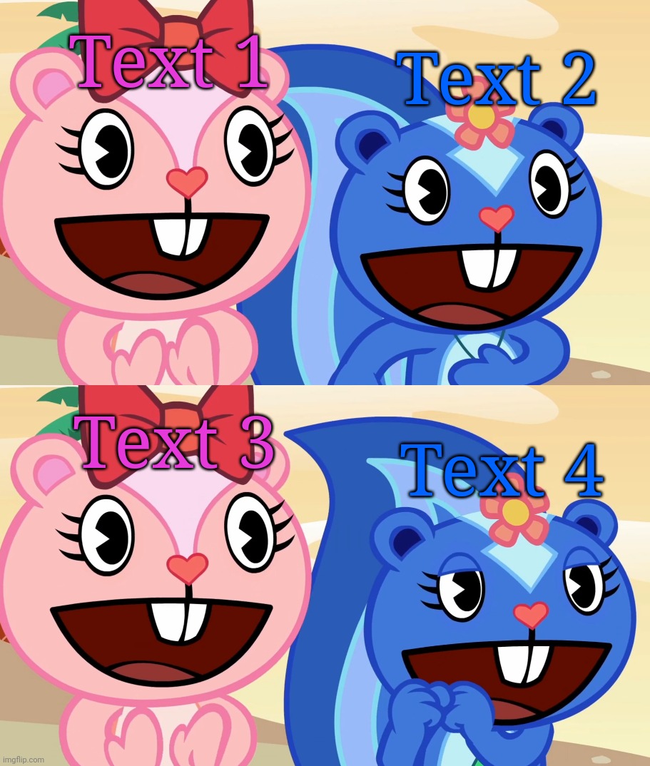 Cheerful Girls (HTF) | Text 2; Text 1; Text 3; Text 4 | image tagged in cheerful girls htf,happy tree friends,memes,swooned petunia htf | made w/ Imgflip meme maker