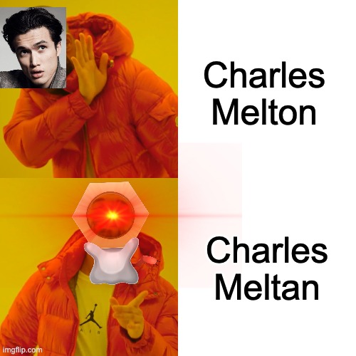 Charles "Meltan" | Charles Melton; Charles Meltan | image tagged in memes,drake hotline bling,charles melton | made w/ Imgflip meme maker