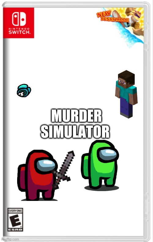 Switch case with New Funky Mode | MURDER SIMULATOR | image tagged in switch case with new funky mode,among us,minecraft,why did i make this | made w/ Imgflip meme maker