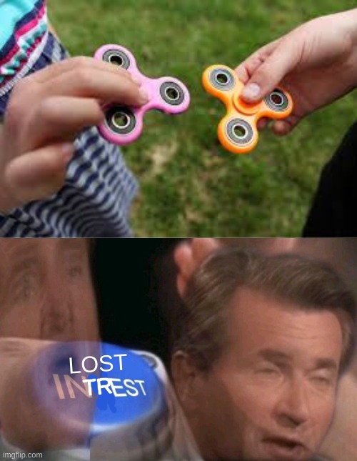 Lost Intrest |  LOST; TR | image tagged in invest,fidget spinner,2017,memes,funny | made w/ Imgflip meme maker