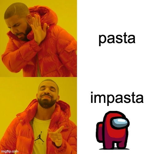 Drake Hotline Bling Meme | pasta; impasta | image tagged in memes,drake hotline bling | made w/ Imgflip meme maker