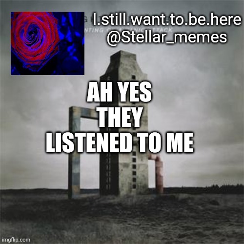 AH YES THEY LISTENED TO ME | made w/ Imgflip meme maker