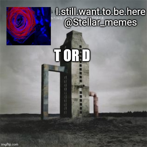 T OR D | made w/ Imgflip meme maker