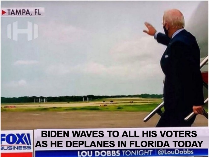 Twilight Zone | BIDEN WAVES TO ALL HIS VOTERS
AS HE DEPLANES IN FLORIDA TODAY | image tagged in joe biden,donald trump,election 2020,i see dead people,election fraud | made w/ Imgflip meme maker