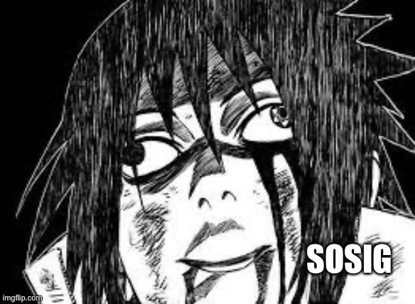 Sasuke derp face | SOSIG | image tagged in sasuke derp face | made w/ Imgflip meme maker