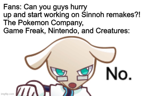 Anyone else sick of people whining for Sinnoh remakes the way Sega got sick of fans whining for a localization of Puyo Puyo Chro | Fans: Can you guys hurry up and start working on Sinnoh remakes?!
The Pokemon Company, Game Freak, Nintendo, and Creatures: | image tagged in the dog said no,puyo puyo,pokemon,memes,funny | made w/ Imgflip meme maker