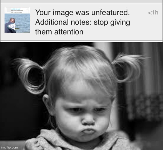 image tagged in pouting toddler | made w/ Imgflip meme maker