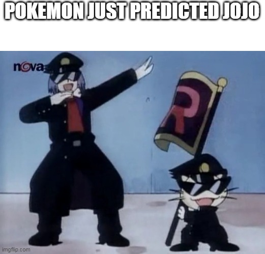 ashs bizzare adventure | POKEMON JUST PREDICTED JOJO | image tagged in memes,funny,jojo's bizarre adventure,pokemon,prediction | made w/ Imgflip meme maker