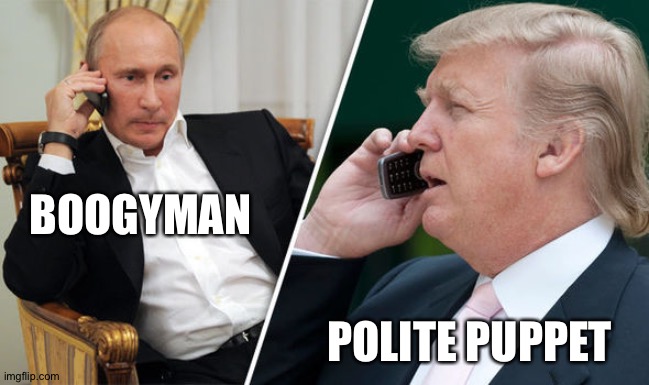 trump putin | BOOGYMAN POLITE PUPPET | image tagged in trump putin | made w/ Imgflip meme maker