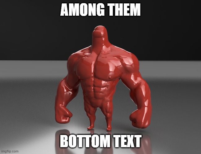 among them | AMONG THEM; BOTTOM TEXT | image tagged in among them | made w/ Imgflip meme maker