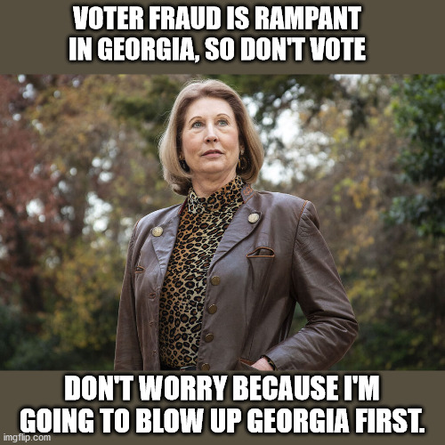 Sidney Powell the Patriot | VOTER FRAUD IS RAMPANT IN GEORGIA, SO DON'T VOTE; DON'T WORRY BECAUSE I'M GOING TO BLOW UP GEORGIA FIRST. | image tagged in sidney the biden hunter,sidney powell,georgia senate,voter fraud,kraken | made w/ Imgflip meme maker