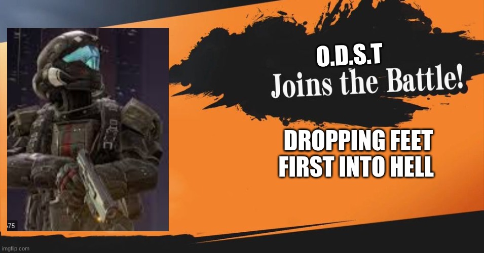 Smash Bros. | O.D.S.T; DROPPING FEET FIRST INTO HELL | image tagged in smash bros | made w/ Imgflip meme maker