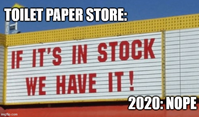 Toilet Paper Store | TOILET PAPER STORE:; 2020: NOPE | image tagged in haiku,meme,toilet paper,2020,grocery store | made w/ Imgflip meme maker