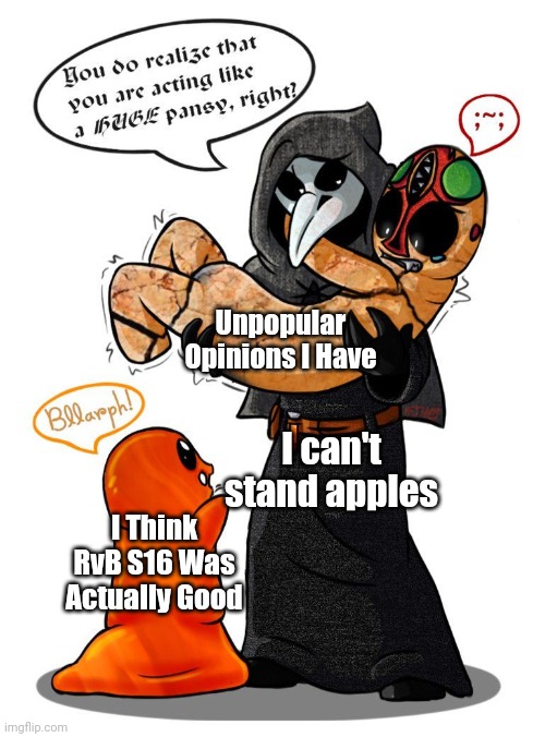 SCP Three Panel | Unpopular Opinions I Have; I can't stand apples; I Think RvB S16 Was Actually Good | image tagged in scp three panel | made w/ Imgflip meme maker