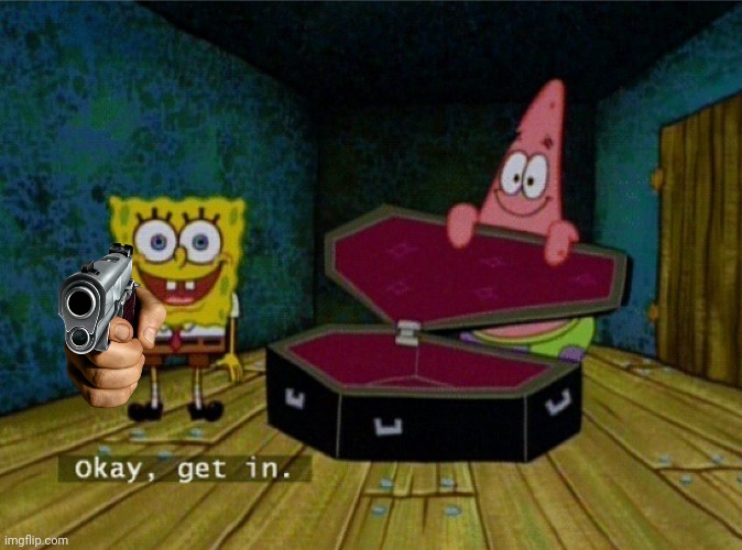 Spongebob Coffin | image tagged in spongebob coffin | made w/ Imgflip meme maker