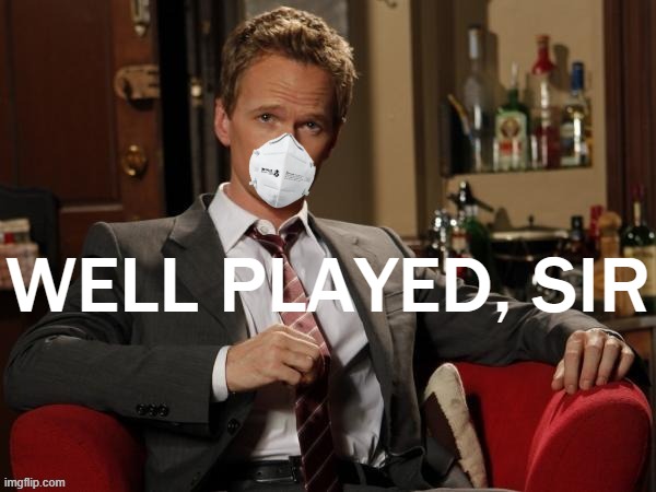 High Quality Barney Stinson well played sir face mask Blank Meme Template