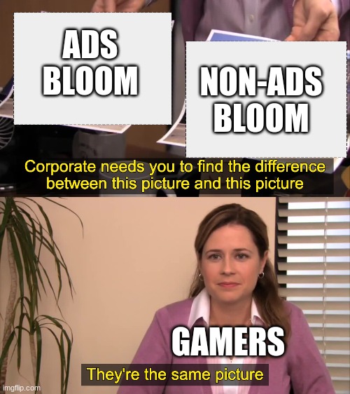 what is my aim | NON-ADS BLOOM; ADS BLOOM; GAMERS | image tagged in there the same picture | made w/ Imgflip meme maker