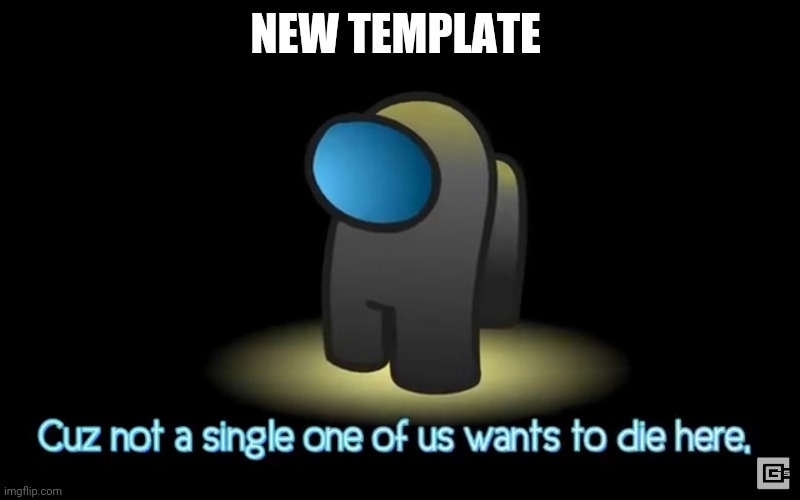 Among us | NEW TEMPLATE | image tagged in among us | made w/ Imgflip meme maker
