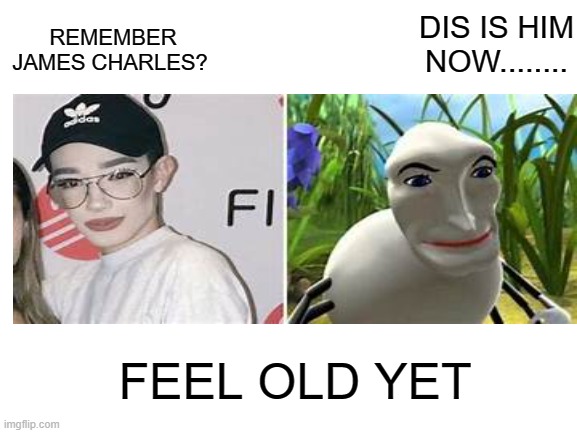 James Charles then and now | DIS IS HIM NOW........ REMEMBER JAMES CHARLES? FEEL OLD YET | image tagged in sunscreen eater,meme,james charles,he's evolving | made w/ Imgflip meme maker