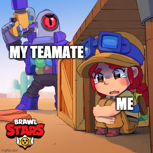 Me every time at duos | MY TEAMATE; ME | image tagged in brawl stars do not run away | made w/ Imgflip meme maker