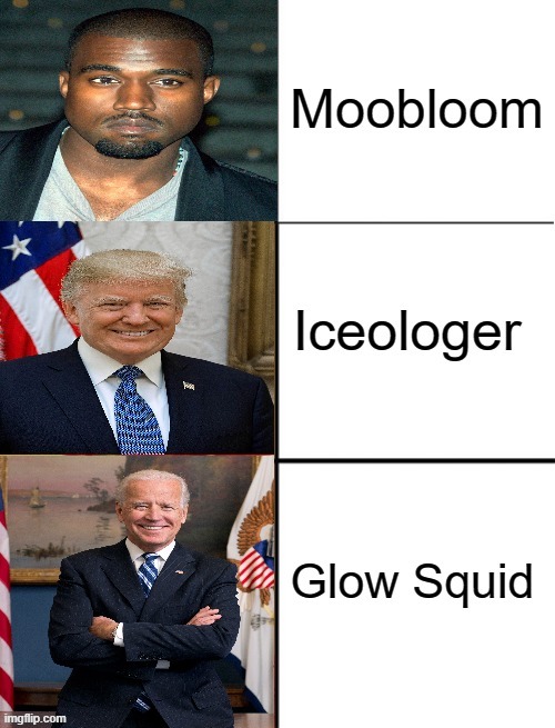 2020's elections be like | image tagged in moobloom,iceologer,glow squid | made w/ Imgflip meme maker