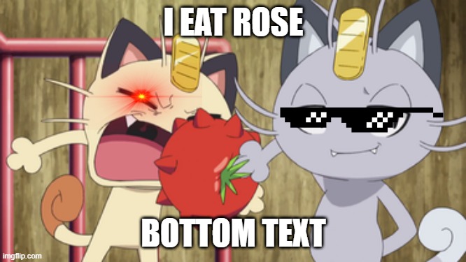 he eet |  I EAT ROSE; BOTTOM TEXT | image tagged in pokemon | made w/ Imgflip meme maker