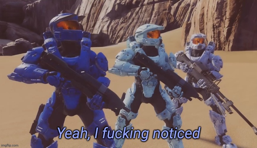 Yeah I fucking noticed | image tagged in yeah i fucking noticed | made w/ Imgflip meme maker